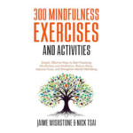 300 Mindfulness Exercises and Activities